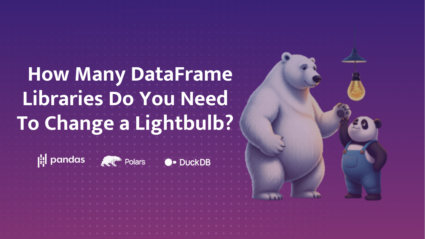 How Many DataFrame Libraries Do You Need To Change a Lightbulb?